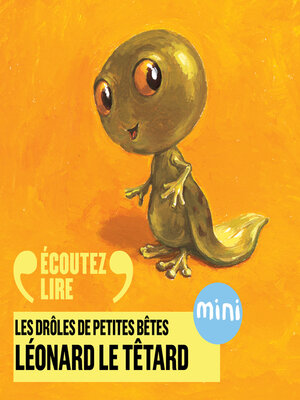 cover image of Léonard le têtard--Les Drôles de Petites Bêtes